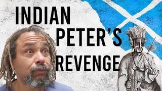 Indian Peter The Most IncredibleTale from Scottish History [upl. by Namlas]