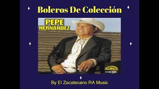 Pepe Hernandez Boleros [upl. by Resiak]