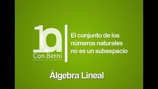 El conjunto de los números naturales no es un subespacio [upl. by Ruben]