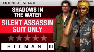 HITMAN 3  Master Difficulty  quotShadows in the Waterquot Silent Assassin  Suit Only Challenge [upl. by Leahcimal]