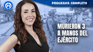 Letalidad del Ejército en Tamaulipas 3 civiles fueron asesinados  PROGRAMA COMPLETO 141024 [upl. by Eamon]