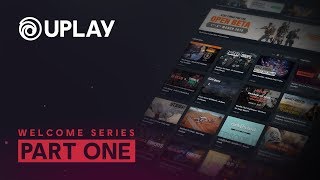 Uplay Welcome Series  Part 1 [upl. by Thorstein]