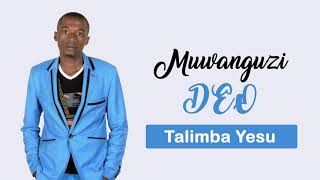 Talimba Yesu  Muwanguzi Deo  Official Audio [upl. by Mor]