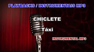 ♬ Playback  Instrumental Mp3  CHICLETE  Táxi [upl. by Iralam867]