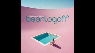 beerlogoff  Poolside Reverie Audio [upl. by Faires]