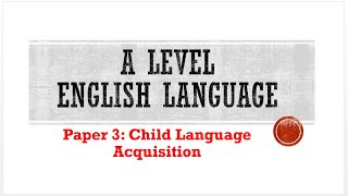 A Level English Language 9093 Paper 3  Section B Child Language Acquisition Part 2 [upl. by Jamil877]