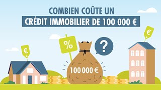 Combien coûte un crédit immobilier de 100 000 € [upl. by Biddy]