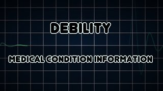 Debility Medical Condition [upl. by Eyatnod]