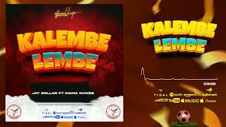 Jay Dollar ft Mama Numbe – Kalembelembe official audio [upl. by Nryhtak593]