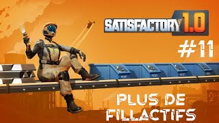 PLUS DE FILLACTIFS  Satisfactory 11 [upl. by Petronille]