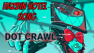 Hazbin Hotel Vox Song  quotDot Crawlquot Fanmade [upl. by Nossaj198]