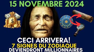 15 Novembre 7 Signes du Zodiaque Destinés à Devenir Millionnaires [upl. by Atilrak180]