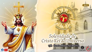 SOLENIDADE DE CRISTO REI DO UNIVERSO [upl. by Oad270]