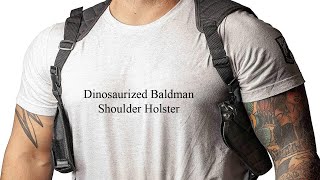 Dinosaurized Baldman Shoulder Holster [upl. by Ecneret]