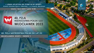 40 PZLA Mistrzostwa Polski U23 w lekkiej atletyce  Włocławek  LIVE  Dzień 1 1072023 [upl. by Woolley]