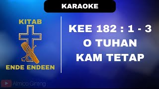 KITAB ENDEENDEEN  KEE GBKP 182  1  3 quot O TUHAN KAM TETAP quot  KARAOKE  LIRIK [upl. by Ringler785]