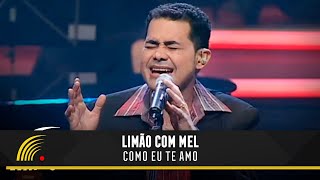 Limão com Mel  Como Eu Te Amo  Acústico in Concert [upl. by Itraa204]