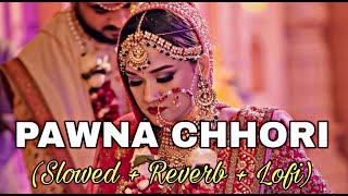 Pawna Chhori Slowed  Reverb  Garhwali Song  Pahadi Lofi [upl. by Dasya424]