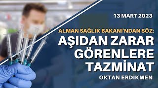 Almanyada aşıdan zarar görenlere tazminat  13 Mart 2023 Oktan Erdikmen [upl. by Pip220]