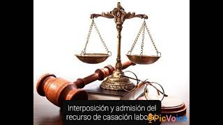 Interposición y admisión del recurso de casación laboral [upl. by Keri155]