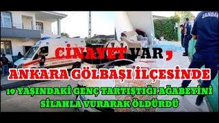 ANKARA GÖLBAŞI İLÇESİNDE 19 YAŞINDAKİ GENÇ TARTIŞTIĞI AĞABEYİNİ SİLAHLA VURARAK ÖLDÜRDÜ [upl. by Zeuqcaj358]