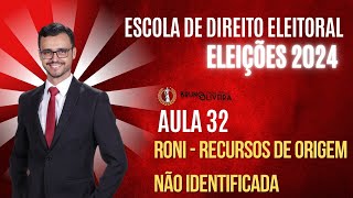 ESCOLA DE DIREITO ELEITORAL  ELEIÇÕES 2024  Aula 32  RONI  Recursos de origem não identificada [upl. by Anaderol]