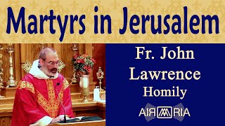 Franciscan Martyrs St Nicholas Tavelic amp Co  Nov 14  Homily  Fr John Lawrence [upl. by Sucirdor]