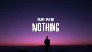 Bruno Major  Nothing Lyrics [upl. by Eanat]