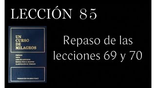 Lección 85 Un Curso de Milagros [upl. by Nwahsyd]