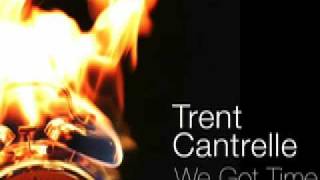 Trent Cantrelle  We Got Time original [upl. by Taro]