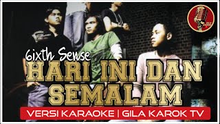 6IXTH SENSE  HARI INI DAN SEMALAM  VERSI KARAOKE [upl. by Anhsirk]