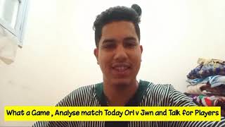 What a Game Analyse Match Today Orl v Jwn and Talk About for Players [upl. by Adna]