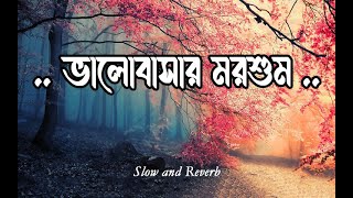 bhalobashar morshum Slowed and Reverb jhor ele tui sathe thakle ki hoy  x Prem  Arijit amp Shreya [upl. by Littlejohn505]