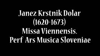 Janez Krstnik Dolar 16201673  Missa Viennensis ä 32 Voci Perf Ars Musica Sloveniae [upl. by Nonnek]