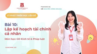 GD KTampPL LẬP KẾ HOẠCH TÀI CHÍNH CÁ NHÂN GV Nguyễn Hồng Nhung [upl. by Sylas]