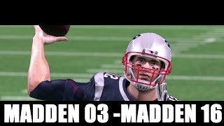 TOM BRADY THROUGH THE YEARS  MADDEN 03 THROUGH MADDEN 16 [upl. by Strawn]