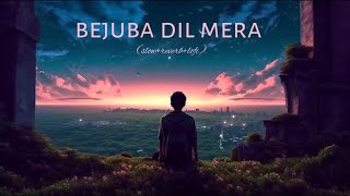 bejuba dil mera broken song and feel slow amp reverb lofi [upl. by Eiramrefinnej]