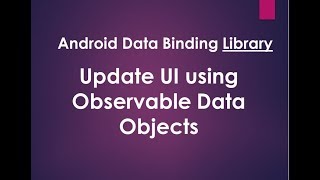 Android Data Binding Library  Update UI using Observable objects [upl. by Ahsenat]