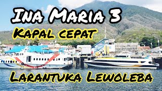 Ina Maria 3 Kapal Cepat Larantuka Lewoleba [upl. by Nosemaj]