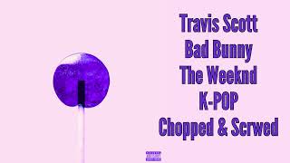 Travis Scott Bad Bunny The Weeknd  KPOP Chopped and Screwed [upl. by Cristiona484]