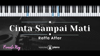 Cinta Sampai Mati – Raffa Affar KARAOKE PIANO  FEMALE KEY [upl. by Justinian]