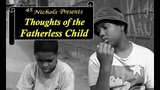 Thoughts of the Fatherless Child [upl. by Yirinec]