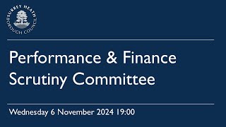 Performance amp Finance Scrutiny Committee  06 November 2024 [upl. by Loats]