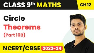 Circle Theorems Part 10B  Circles  Class 9 Maths Chapter 12  CBSE 202425 [upl. by Osman]