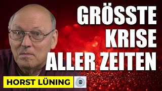 Horst LÃ¼ning  DIE GRÃ–SSTE KRISE ALLER ZEITEN [upl. by Alister]