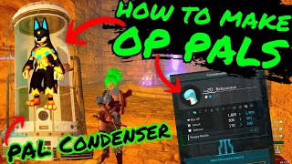 How To Get OP PALs in PALWORLD With The PAL CONDENSER How To INCREASE PAL STARS [upl. by Amhsirak230]