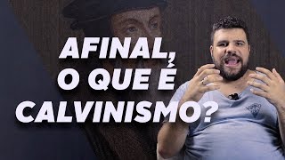 AFINAL O QUE É CALVINISMO [upl. by Benedicto]