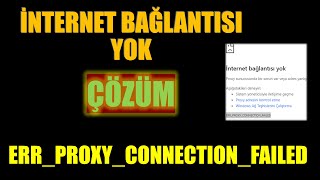 İnternet Bağlantısı Yok  ERRPROXYCONNECTIONFAILED hatasının Çözümü [upl. by Olocin]