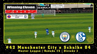 Winning Eleven 2002 EuroBRazucas 2009 PS1 ML 42 Manchester City x Schalke 04  Rodada 12  Div1 [upl. by Golub661]