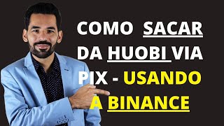 Como Sacar da HUOBI via pix  usando a BINANCE [upl. by Aloise]